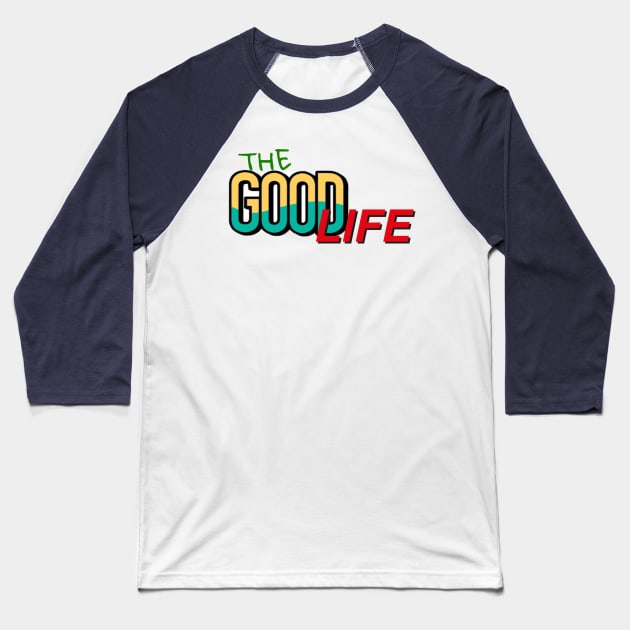 The good life Baseball T-Shirt by Byreem